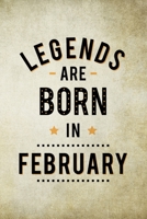 Legends Are Born In February: Birthday Gift for Men, Notebook to Write In For Father Or Husband 1670980170 Book Cover