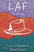 LAF - Life After Felix: A Sequel to Roundabout B0BKSCZMXK Book Cover