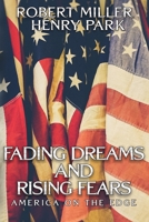 Fading Dreams and Rising Fears : America on the Edge 099758873X Book Cover