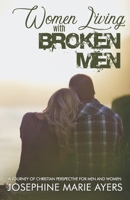 Women Living with Broken Men: A Christian Perspective 1719024634 Book Cover
