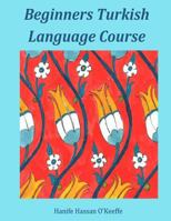 Beginners Turkish Language Course 1984911279 Book Cover