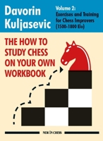 How to Study Chess on Your Own Workbook, Volume 2: Exercises and Training for Club Players 908333662X Book Cover