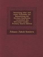 Sammlung alter und neuer Urkunden zur Beleuchtung der Kirchen-Geschichte vornemlich des Schweizer-Landes. 1275576109 Book Cover