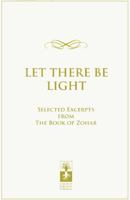 Let There Be Light: Selected Excerpts from the Book of Zohar 1897448740 Book Cover