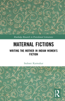 Maternal Fictions: Writing the Mother in Indian Women’s Fiction 1032257075 Book Cover