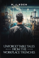 Unforgettable Tales from the Workplace Trenches B0FGN9PK42 Book Cover