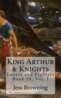 King Arthur & Knights: Lovers and Fighters 1545067759 Book Cover