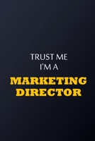 Trust Me I'm A marketing director Notebook -  Funny marketing director Gift: Lined Notebook / Journal Gift, 100 Pages, 6x9, Soft Cover, Matte Finish 1677552123 Book Cover