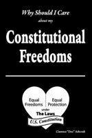 Why Should I Care about My Constitutional Freedoms 098523783X Book Cover