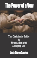 The Power of the Vow: How to Negotiate with God Almighty 1540444341 Book Cover