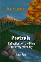 Pretzels (Fall Edition): Reflections on the Bible for Every Other Day B0CFCRMXRF Book Cover