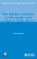 Entre Sonderfall et intégration : les partis politiques suisses à l'épreuve de l'Europe (1989-2014) (Publications Du Global Studies Institute de l'Université de Genève) (French Edition) 2806104548 Book Cover