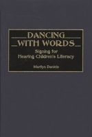 Dancing with Words: Signing for Hearing Children's Literacy 0897897234 Book Cover