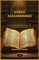 KODEX ALEXANDRINUS: Die Geschichte hinter dem ältesten und vollständigsten Bibelmanuskript (German Edition) B0F3TQNQ69 Book Cover