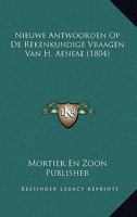 Nieuwe Antwoorden Op De Rekenkundige Vraagen Van H. Aeneae (1804) 116746673X Book Cover