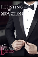 Resisting His Seduction (The Steele Brothers) 1521575177 Book Cover