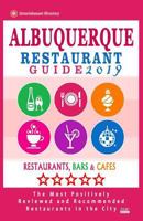 Albuquerque Restaurant Guide 2019: Best Rated Restaurants in Albuquerque, New Mexico - 500 Restaurants, Bars and Caf's Recommended for Visitors, 2019 1985863022 Book Cover