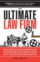 The Ultimate Law Firm: Reclusive Attorney Finally Reveals How He Created A Law Firm That Vacuums In An Abundant Supply Of New Cases, Purrs Like A ... Without Him Personally Handling A Singl 1633851753 Book Cover