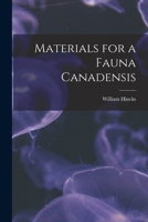 Materials for a Fauna Canadensis [microform] 1015329527 Book Cover
