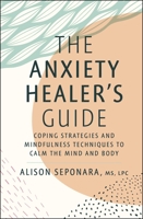 The anxiety healer's guide 1982177829 Book Cover