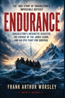 Endurance: Shackleton's Antarctic Disaster, the Voyage of the James Caird, and an Epic Fight for Survival B0HGHHFTRD Book Cover