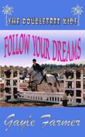 Follow Your Dreams - The Doubletree Kids Series 0982230362 Book Cover