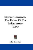 Stringer Lawrence: The Father Of The Indian Army (1901) 1104542064 Book Cover