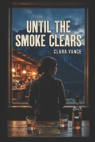 Until the Smoke Clears: A Small-Town Second Chance Romance (Hallow Falls) B0GS9NVG9S Book Cover