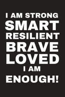 I Am Strong Smart Resilient Brave Loved I Am Enough! 1653379308 Book Cover