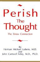 Perish the Thought: The Stress Connection 0963319841 Book Cover