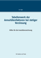 Tabellenwerk der Annuitätenfaktoren bei stetiger Verzinsung: Hilfen für die Investitionsrechnung 3753491292 Book Cover