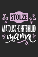 Stolze Anatolische Hirtenhund Mama: Cooles Lustiges Anatolischer Hirtenhund Notizbuch Notizheft Planer Tagebuch Journal - DIN A5-120 Blanko Seiten-Tolles Und Sch�nes Geschenk F�r Alle Hundehalterinnen 1661459382 Book Cover