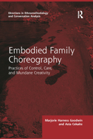 Embodied Family Choreography: Practices of Control, Care, and Mundane Creativity 036785659X Book Cover