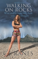 Walking on Rocks: What used to hurt, only made you stronger! B09P4ZPST9 Book Cover