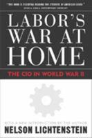 Labor's War at Home: The CIO in World War II (Labor in Crisis) 0521234727 Book Cover