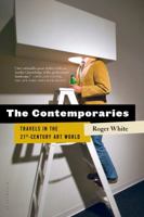 The Contemporaries: Travels in the 21st-Century Art World 1620400960 Book Cover