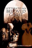 Letters to My Beloved Ghost 1418400904 Book Cover