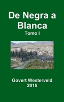 de Negra a Blanca. Tomo I. 1326478052 Book Cover