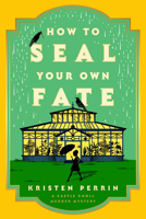 How to Seal Your Own Fate: A Novel (Castle Knoll Files) 059347404X Book Cover