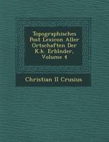 Topographisches Post Lexicon Aller Ortschaften Der K.K. Erbl�nder, Volume 4 1249662133 Book Cover