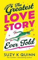 (Probably) The Greatest Love Story Ever Told: You will cry when you read this! 1999866355 Book Cover