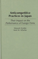 Anticompetitive Practices in Japan: Their Impact on the Performance of Foreign Firms 0275956288 Book Cover