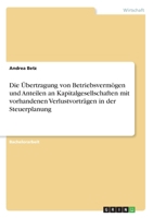 Die �bertragung von Betriebsverm�gen und Anteilen an Kapitalgesellschaften mit vorhandenen Verlustvortr�gen in der Steuerplanung 3346263827 Book Cover