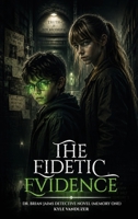 The Eidetic Evidence: Collector's Edition (Dr. Brian Jaims Detective) B0F4Y25614 Book Cover