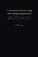 Die Arbeitszeitermittlung Der Verzahnungsarbeiten: In Der Einzel- Und Reihenfertigung Von Stirnradern Kegelradern, Schneckenradern Und Schnecken 3642927777 Book Cover