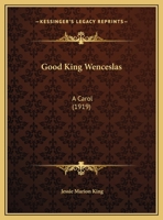 Good King Wenceslas: A Carol 0548817006 Book Cover