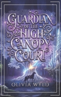 Guardian of the High Canopy Court B0GYFJ33M2 Book Cover