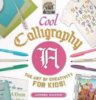 Cool Calligraphy: The Art of Creativity for Kids 1604531452 Book Cover