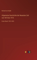 Allgemeine Geschichte der Neuesten Zeit von 1815 bis 1915: Erster Band: 1815-1835 3368496670 Book Cover