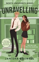 Unravelling: An Academic Rivals-To-Lovers Romance for 2025 with Sizzling Tension and Forced Proximity, Perfect for Fans of Hannah Grace and Elle Kenne 140873480X Book Cover